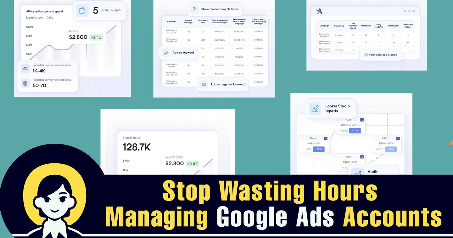 Stop Wasting Hours Managing Google Ads Accounts